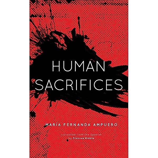 Human Sacrifices, María Fernanda Ampuero