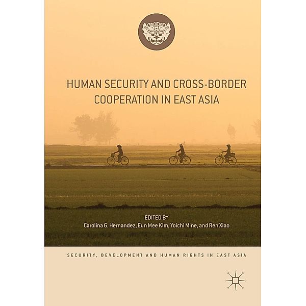 Human Security and Cross-Border Cooperation in East Asia / Security, Development and Human Rights in East Asia
