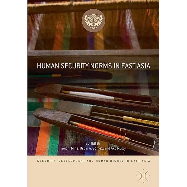 Human Security Norms in East Asia / Security, Development and Human Rights in East Asia