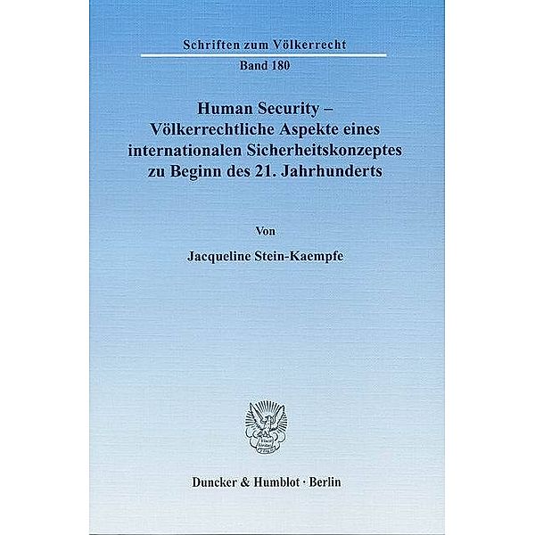 Human Security - Völkerrechtliche Aspekte eines internationalen Sicherheitskonzeptes zu Beginn des 21. Jahrhunderts., Jacqueline Stein-Kaempfe