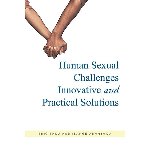 Human Sexual Challenges: Innovative and Practical Solutions, Eric Taku