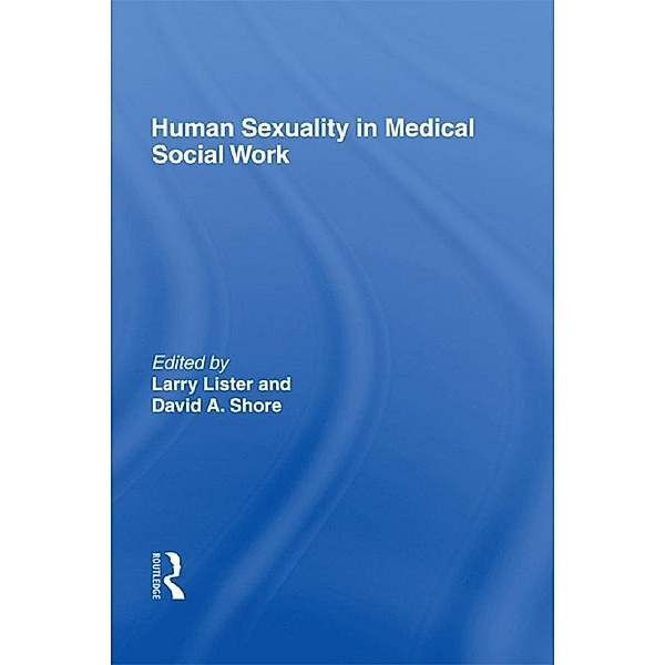Human Sexuality in Medical Social Work, H Lawrence Lister, David A Shore