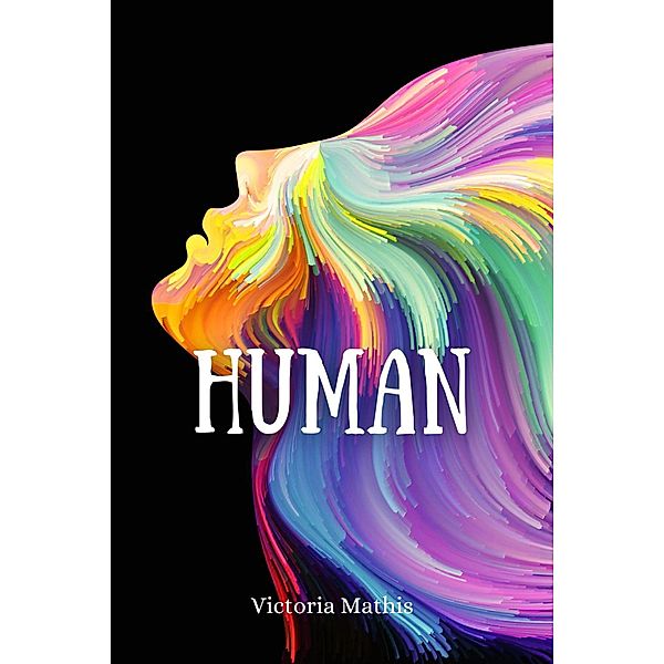 Human (Short Stories) / Short Stories, Victoria Mathis