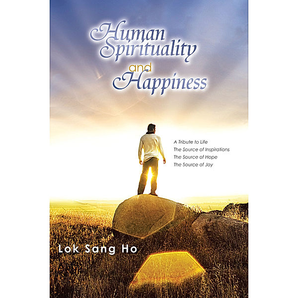 Human Spirituality and Happiness, Lok Sang Ho