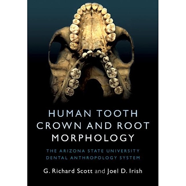 Human Tooth Crown and Root Morphology, G. Richard Scott