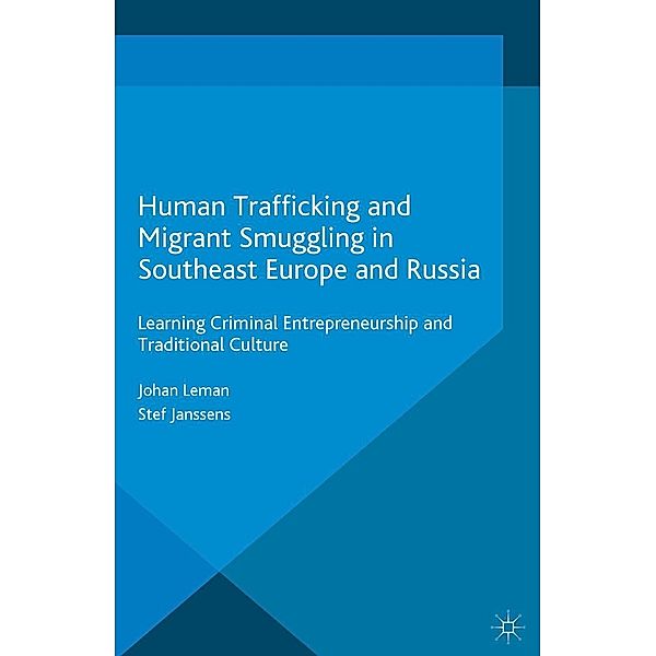 Human Trafficking and Migrant Smuggling in Southeast Europe and Russia / Transnational Crime, Crime Control and Security, Johan Leman, Stef Janssens