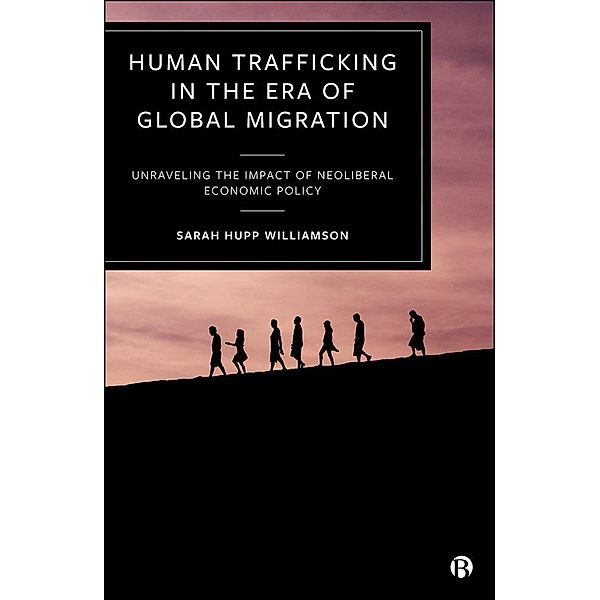 Human Trafficking in the Era of Global Migration, Sarah Hupp Williamson