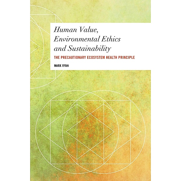 Human Value, Environmental Ethics and Sustainability / Values and Identities: Crossing Philosophical Borders, Mark Ryan