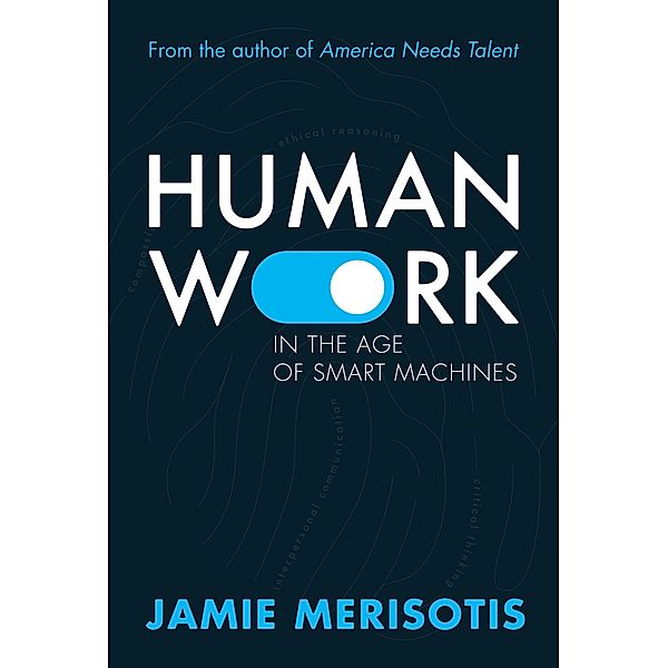 Human Work in the Age of Smart Machines, Jamie Merisotis
