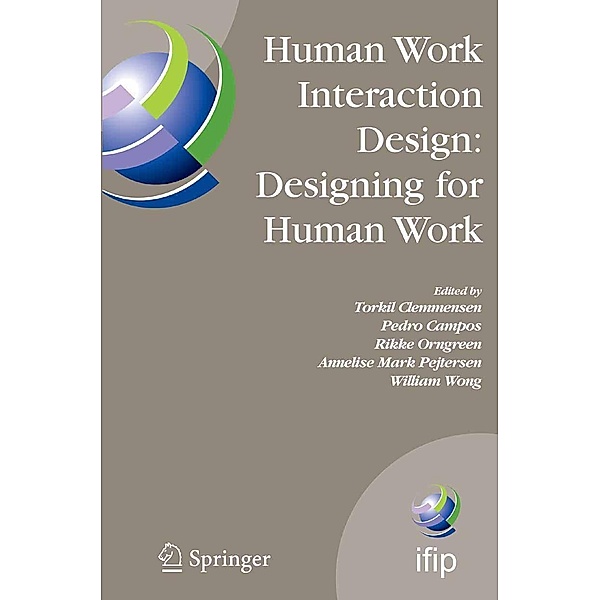 Human Work Interaction Design: Designing for Human Work / IFIP Advances in Information and Communication Technology Bd.221
