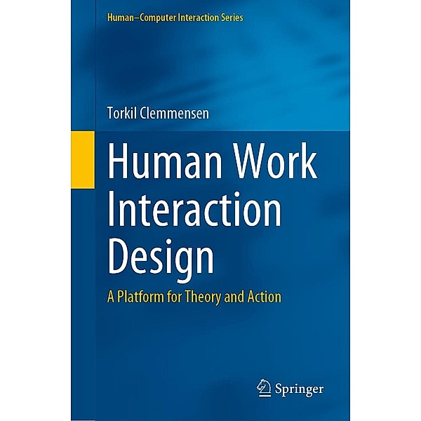 Human Work Interaction Design / Human-Computer Interaction Series, Torkil Clemmensen
