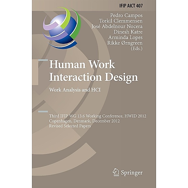 Human Work Interaction Design. Work Analysis and HCI / IFIP Advances in Information and Communication Technology Bd.407