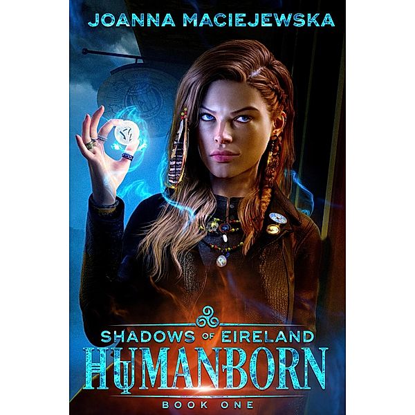 Humanborn (Shadows of Eireland, #1) / Shadows of Eireland, Joanna Maciejewska