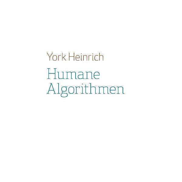 Humane Algorithmen, York Heinrich