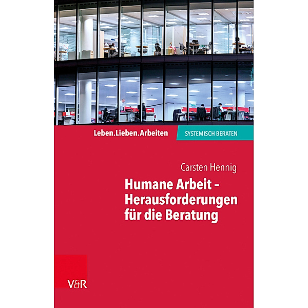 Humane Arbeit - Herausforderungen für die Beratung, Carsten Hennig