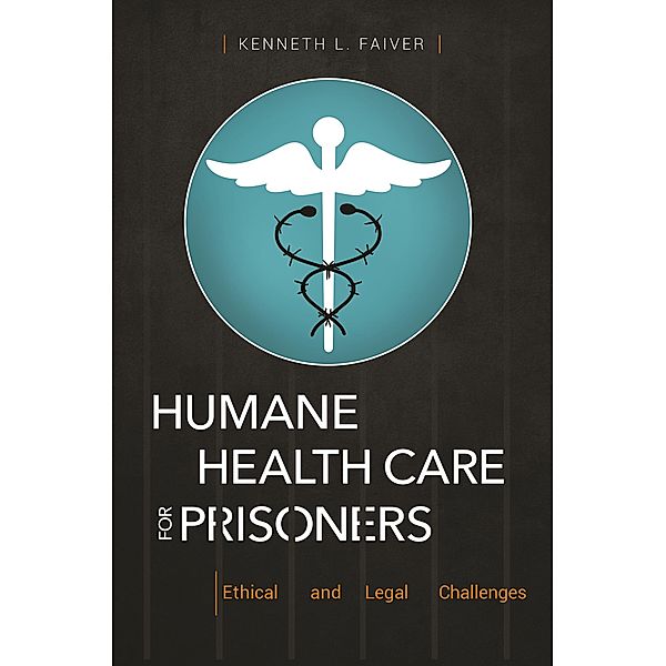 Humane Health Care for Prisoners, Kenneth L. Faiver