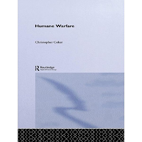 Humane Warfare, Christopher Coker