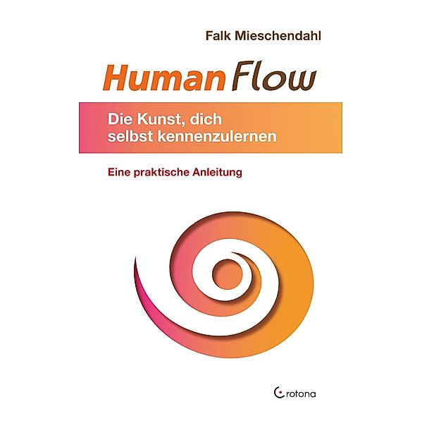 HumanFlow: Die Kunst, dich selbst kennenzulernen, Falk Mieschendahl