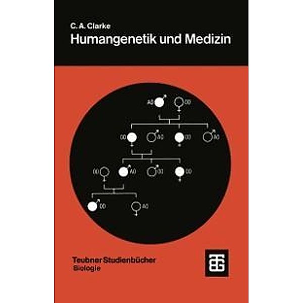 Humangenetik und Medizin / Teubner Studienbücher der Biologie, Cyril Astley Clarke