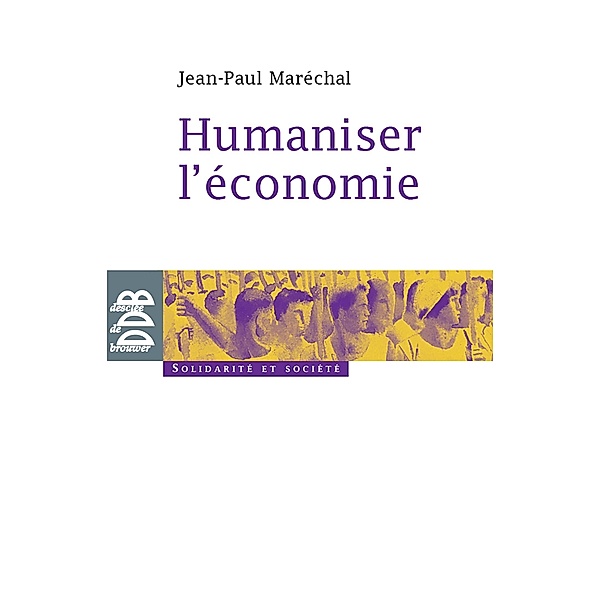 Humaniser l'économie / Solidarité et société, Jean-Paul Maréchal