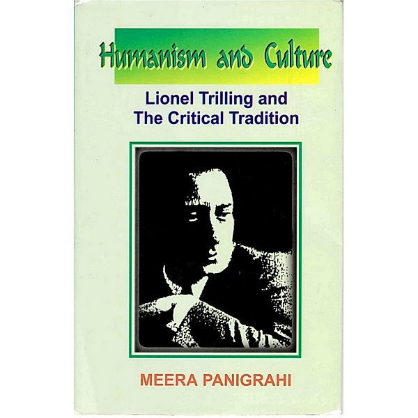 Humanism and Culture: Lionel Trilling and the Critical Tradition, Meera Panigrahi