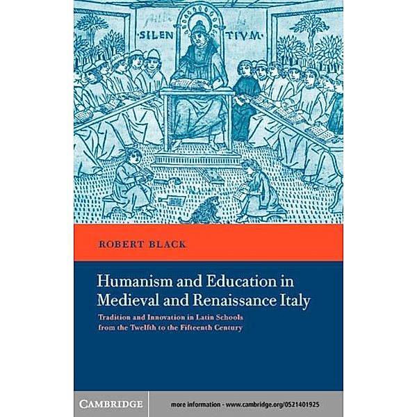 Humanism and Education in Medieval and Renaissance Italy, Robert Black