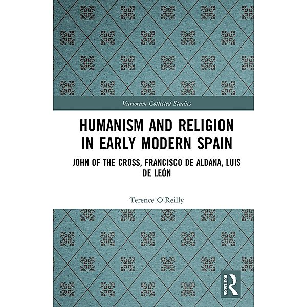 Humanism and Religion in Early Modern Spain, Terence O'Reilly