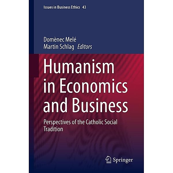 Humanism in Economics and Business / Issues in Business Ethics Bd.43