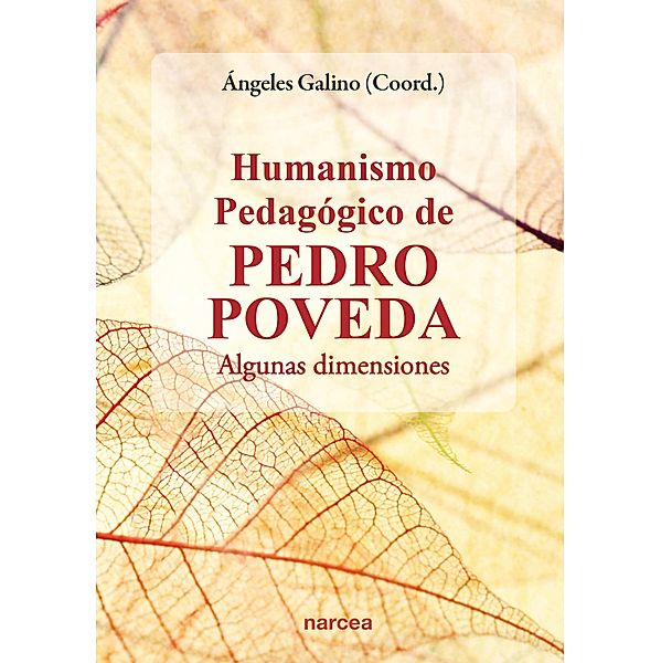 Humanismo pedagógico de Pedro Poveda / Obras fuera de colección Bd.11, Presentación Gallegos, José Mª Callejas, Felisa Elizondo, Norberto Alcover, Flavia Paz Velázquez, Mª Dolores Peralta, Cira Morano, Joaquín Ruiz-Giménez Cortés