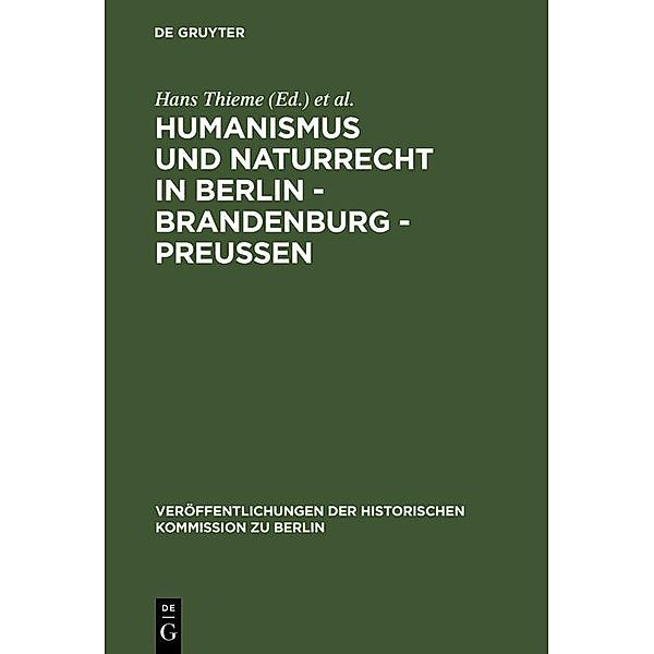 Humanismus und Naturrecht in Berlin - Brandenburg - Preussen / Veröffentlichungen der Historischen Kommission zu Berlin Bd.48
