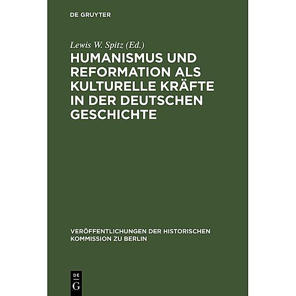 Humanismus und Reformation als kulturelle Kräfte in der deutschen Geschichte / Veröffentlichungen der Historischen Kommission zu Berlin Bd.51