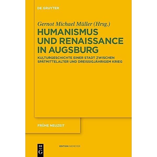 Humanismus und Renaissance in Augsburg / Frühe Neuzeit Bd.144