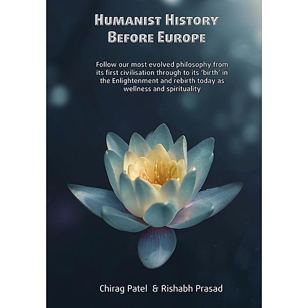 Humanist History Before Europe (Fascinating Topics, Strange Experiences and Unusual Advice, #6) / Fascinating Topics, Strange Experiences and Unusual Advice, Chirag Patel