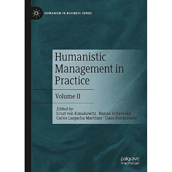 Humanistic Management in Practice / Humanism in Business Series