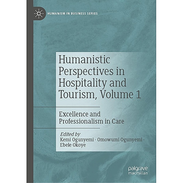 Humanistic Perspectives in Hospitality and Tourism, Volume 1 / Humanism in Business Series