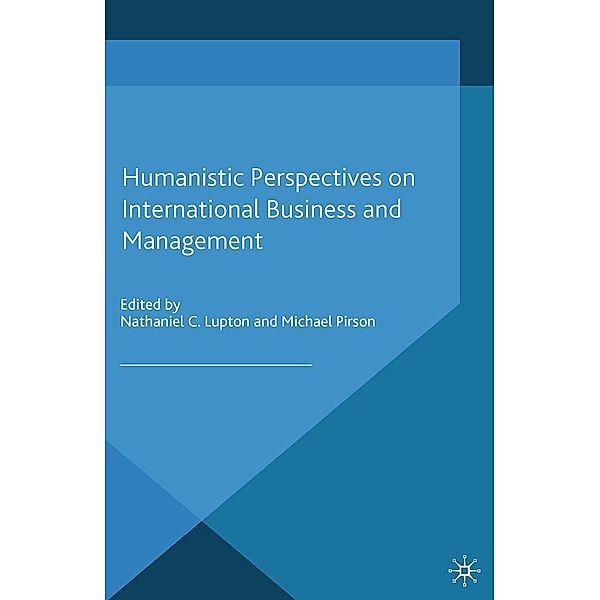 Humanistic Perspectives on International Business and Management / Humanism in Business Series