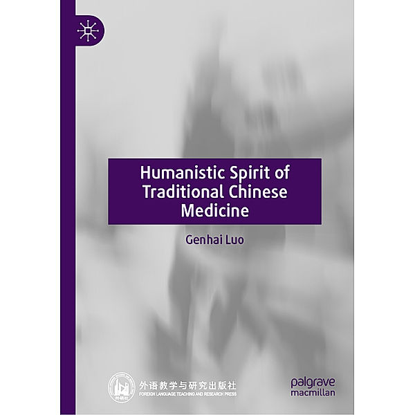 Humanistic Spirit of Traditional Chinese Medicine, Genhai Luo