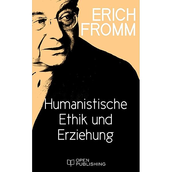 Humanistische Ethik und Erziehung, Erich Fromm