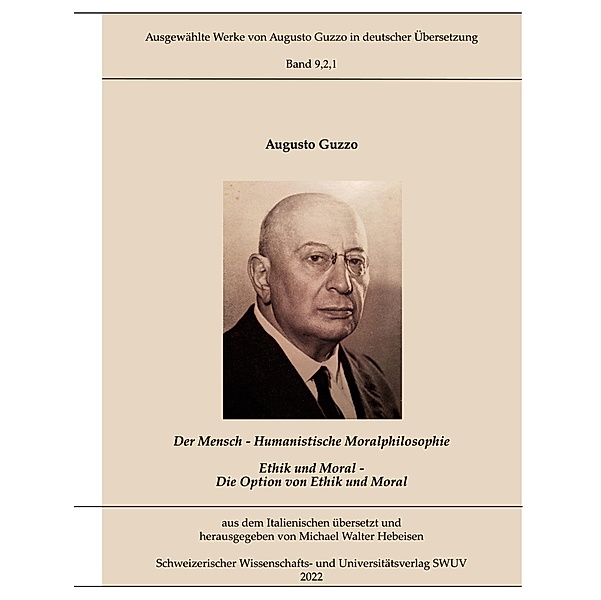 Humanistische Moralphilosophie / Ausgewählte Werke von Augusto Guzzo in deutscher Übersetzung Bd.9.2.1, Augusto Guzzo, Michael Walter Hebeisen