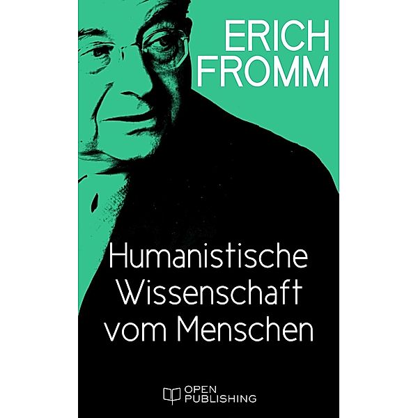 Humanistische Wissenschaft vom Menschen, Erich Fromm