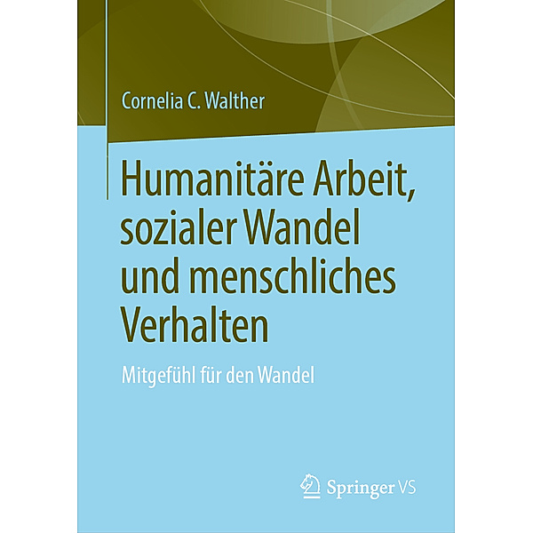 Humanitäre Arbeit, sozialer Wandel und menschliches Verhalten, Cornelia C. Walther