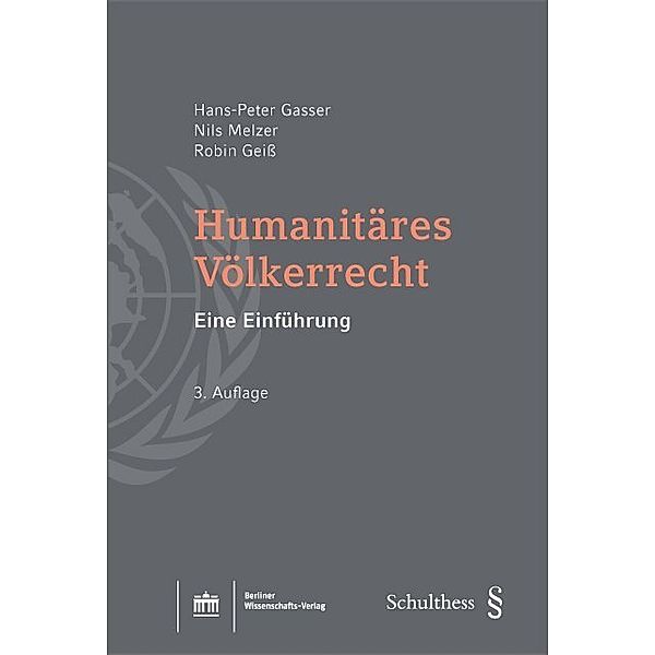 Humanitäres Völkerrecht, Hans-Peter Gasser, Nils Melzer, Robin Geiss