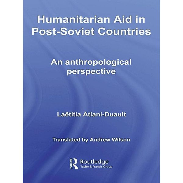 Humanitarian Aid in Post-Soviet Countries, Laetitia Atlani-Duault