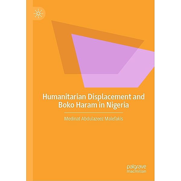 Humanitarian Displacement and Boko Haram in Nigeria / Progress in Mathematics, Medinat Abdulazeez Malefakis