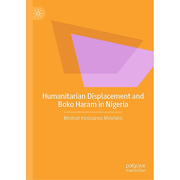 Humanitarian Displacement and Boko Haram in Nigeria, Medinat Abdulazeez Malefakis