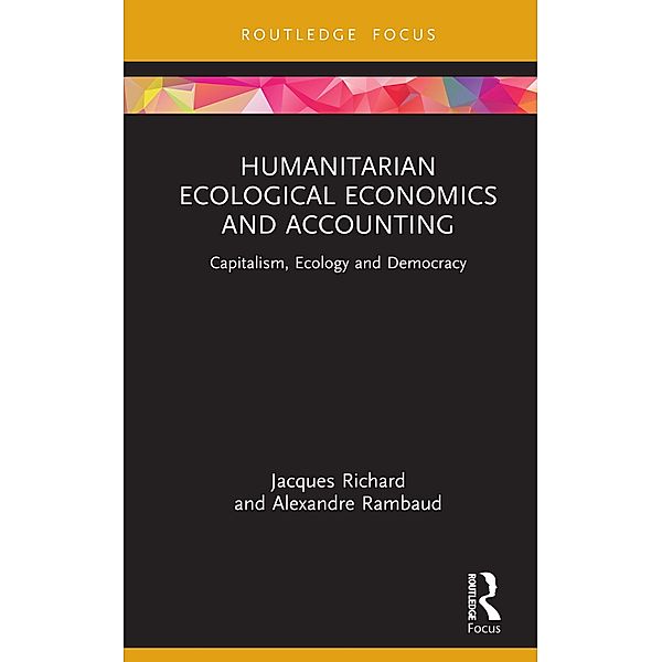 Humanitarian Ecological Economics and Accounting, Jacques Richard, Alexandre Rambaud