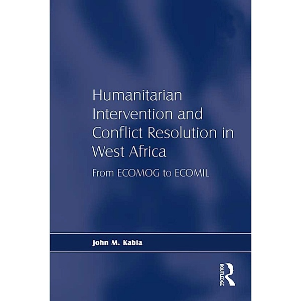 Humanitarian Intervention and Conflict Resolution in West Africa, John M. Kabia