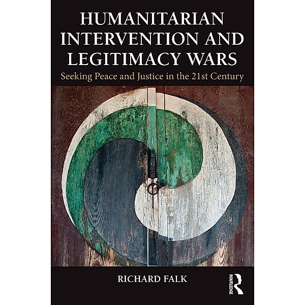 Humanitarian Intervention and Legitimacy Wars, Richard Falk
