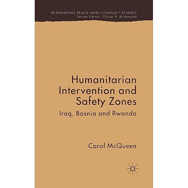 Humanitarian Intervention and Safety Zones / Rethinking Peace and Conflict Studies, C. McQueen