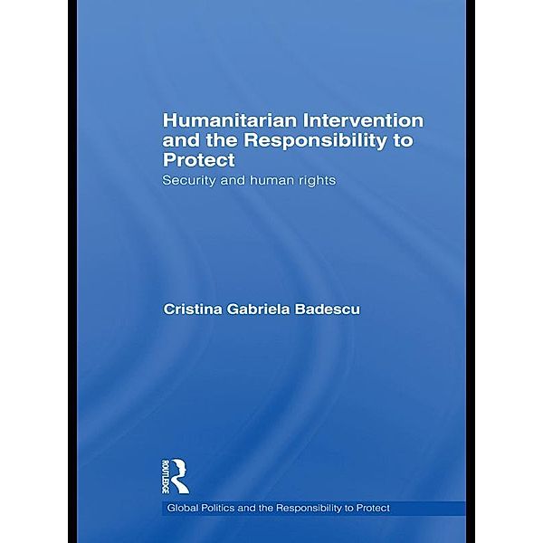 Humanitarian Intervention and the Responsibility to Protect, Cristina Badescu